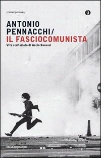 Il fasciocomunista - Antonio Pennacchi - Libro Mondadori 2010, Oscar contemporanea | Libraccio.it