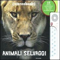 Animali selvaggi. Stereobook - Rosanna Hansen, Linda Falken - Libro Mondadori 2010, I libri attivi | Libraccio.it