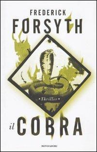 Il cobra - Frederick Forsyth - Libro Mondadori 2010, Omnibus | Libraccio.it