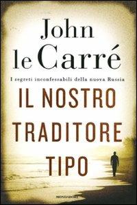 Il nostro traditore tipo - John Le Carré - Libro Mondadori 2010, Omnibus | Libraccio.it