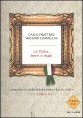 La patria, bene o male. Almanacco essenziale dell'Italia unita (in 150 date)