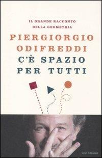 C'è spazio per tutti. Il grande racconto della geometria - Piergiorgio Odifreddi - Libro Mondadori 2010, Saggi | Libraccio.it
