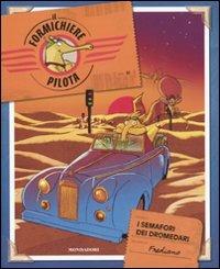 I semafori dei dromedari. Il formichiere pilota. Vol. 3 - Frediano Finucci - Libro Mondadori 2010, Personaggi | Libraccio.it