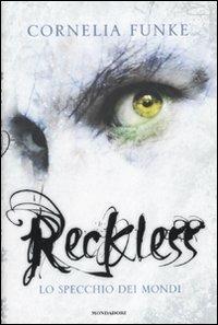 Reckless. Lo specchio dei mondi - Cornelia Funke - Libro Mondadori 2010, I Grandi | Libraccio.it