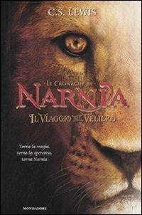 Il viaggio del veliero. Le cronache di Narnia - Clive S. Lewis - Libro Mondadori 2010, I Grandi | Libraccio.it