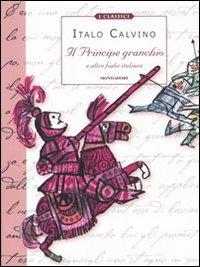 Il principe granchio e altre fiabe italiane - Italo Calvino - Libro Mondadori 2010, Classici illustrati | Libraccio.it