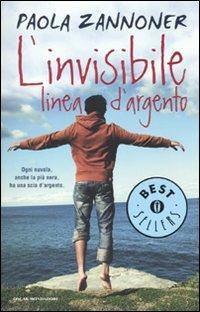 L' invisibile linea d'argento - Paola Zannoner - Libro Mondadori 2010, Oscar bestsellers | Libraccio.it