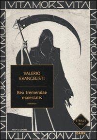 Rex tremendae maiestatis - Valerio Evangelisti - Libro Mondadori 2010, Strade blu. Fiction | Libraccio.it