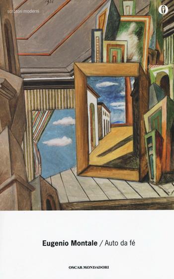Auto da fé - Eugenio Montale - Libro Mondadori 2016, Oscar scrittori moderni | Libraccio.it