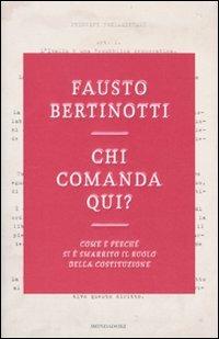 Chi comanda qui? Come e perché si è smarrito il ruolo della Costituzione - Fausto Bertinotti - Libro Mondadori 2010, Saggi | Libraccio.it