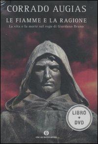 Le fiamme e la ragione. La vita e la morte sul rogo di Giordano Bruno. DVD. Con libro - Corrado Augias - Libro Mondadori 2010, Oscar bestsellers | Libraccio.it