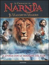 Il viaggio del veliero. Le cronache di Narnia. La storia con le immagini del film. Ediz. illustrata - Clive S. Lewis - Libro Mondadori 2010 | Libraccio.it