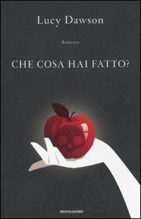 Che cosa hai fatto? - Lucy Dawson - Libro Mondadori 2010, Omnibus | Libraccio.it