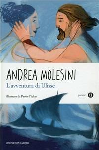 L'avventura di Ulisse - Andrea Molesini - Libro Mondadori 2011, Oscar junior | Libraccio.it