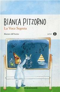 La voce segreta - Bianca Pitzorno - Libro Mondadori 2011, Oscar junior | Libraccio.it
