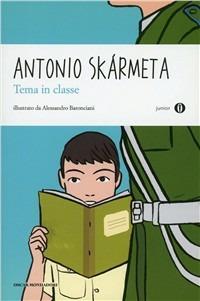 Tema in classe - Antonio Skármeta - Libro Mondadori 2011, Oscar junior | Libraccio.it