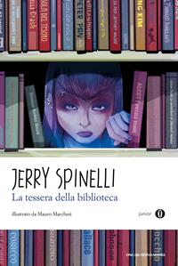 La tessera della biblioteca - Jerry Spinelli - Libro Mondadori 2011, Oscar junior | Libraccio.it