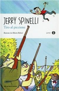 Tiro al piccione - Jerry Spinelli - Libro Mondadori 2011, Oscar junior | Libraccio.it
