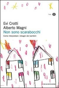 Non sono scarabocchi - Evi Crotti, Alberto Magni - Libro Mondadori 2011, Oscar saggi | Libraccio.it