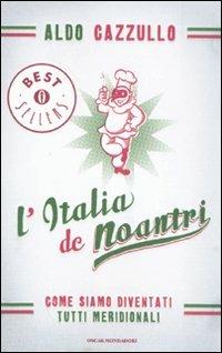 L' Italia de noantri. Come siamo diventati tutti meridionali - Aldo Cazzullo - Libro Mondadori 2011, Oscar bestsellers | Libraccio.it