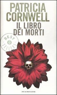 Il libro dei morti - Patricia D. Cornwell - Libro Mondadori 2011, Oscar bestsellers | Libraccio.it