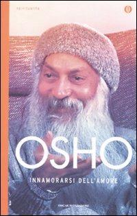 Innamorarsi dell'amore - Osho - Libro Mondadori 2011, Oscar spiritualità | Libraccio.it