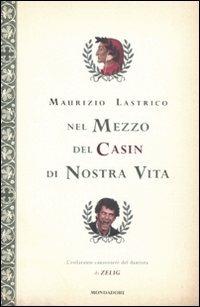 Nel mezzo del casin di nostra vita - Maurizio Lastrico - Libro Mondadori 2011, Biblioteca umoristica Mondadori | Libraccio.it