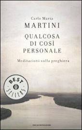 Qualcosa di così personale. Meditazioni sulla preghiera