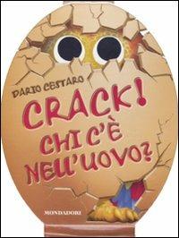 Crack! Chi c'è nell'uovo? - Dario Cestaro - Libro Mondadori 2011, I libri attivi | Libraccio.it
