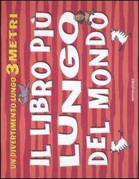 Il libro più lungo del mondo - Annelien Smet, Brett Hudson - Libro Mondadori 2011, I libri attivi | Libraccio.it