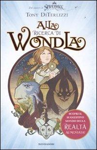 Alla ricerca di Wondla - Tony DiTerlizzi - Libro Mondadori 2011, I Grandi | Libraccio.it