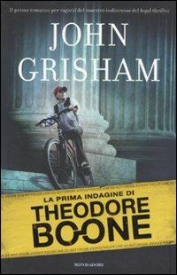 La prima indagine di Theodore Boone - John Grisham - Libro Mondadori 2011, I Grandi | Libraccio.it
