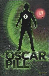 Oscar Pill - Eli Anderson - Libro Mondadori 2011, I Grandi | Libraccio.it