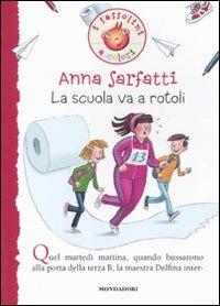 La scuola va a rotoli - Anna Sarfatti - Libro Mondadori 2011, I Sassolini a colori. Rosso | Libraccio.it