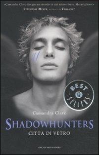 Città di vetro. Shadowhunters - Cassandra Clare - Libro Mondadori 2011, Oscar bestsellers | Libraccio.it