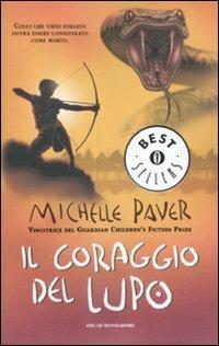Il coraggio del lupo. Cronache dell'era oscura. Vol. 4 - Michelle Paver - Libro Mondadori 2011, Oscar bestsellers | Libraccio.it