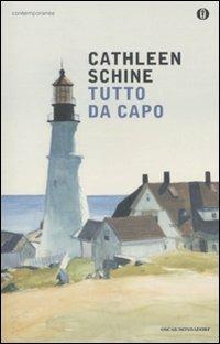 Tutto da capo - Cathleen Schine - Libro Mondadori 2011, Oscar contemporanea | Libraccio.it