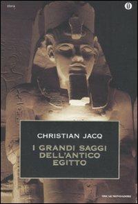 I grandi saggi dell'Antico Egitto - Christian Jacq - Libro Mondadori 2011, Oscar storia | Libraccio.it