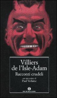 Racconti crudeli - P. A. Villiers de L'Isle-Adam - Libro Mondadori 2011, Oscar classici | Libraccio.it