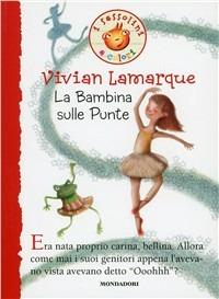 La bambina sulle punte - Vivian Lamarque - Libro Mondadori 2010 | Libraccio.it