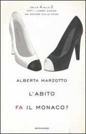 L' abito fa il monaco. Dalla A alla Z tutti i luoghi comuni da sfatare sulla moda