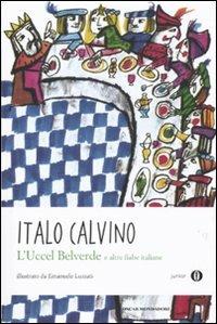 L'Uccel Belverde e altre fiabe italiane - Italo Calvino - Libro Mondadori 2011, Oscar junior | Libraccio.it