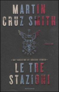Le tre stazioni - Martin Cruz Smith - Libro Mondadori 2011, Omnibus | Libraccio.it