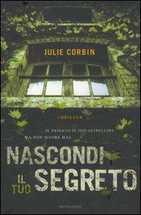 Nascondi il tuo segreto - Julie Corbin - Libro Mondadori 2011, Omnibus | Libraccio.it