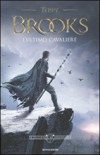 L' ultimo cavaliere. Le leggende di Shannara. Vol. 1 - Terry Brooks - Libro Mondadori 2011, Omnibus | Libraccio.it