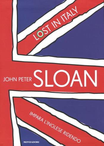 Lost in Italy. Impara l'inglese ridendo. Con 2 CD Audio - John Peter Sloan - Libro Mondadori 2012, Comefare | Libraccio.it
