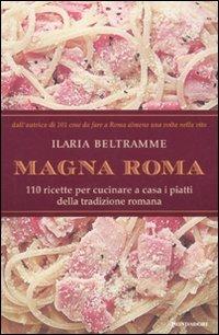Magna Roma. Vol. 2 - Ilaria Beltramme - Libro Mondadori 2011, Comefare | Libraccio.it