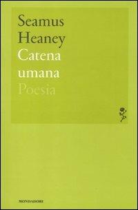 Catena umana - Seamus Heaney - Libro Mondadori 2011, Lo specchio | Libraccio.it