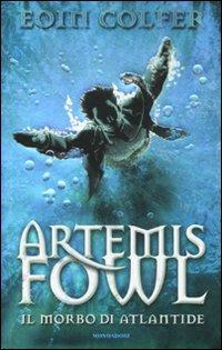 Il morbo di Atlantide. Artemis Fowl - Eoin Colfer - Libro Mondadori 2011, I Grandi | Libraccio.it