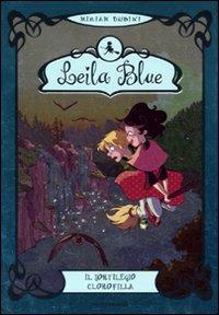 Il sortilegio clorofilla. Leila blue. Vol. 3 - Miriam Dubini - Libro Mondadori 2011, Saghe fantasy | Libraccio.it